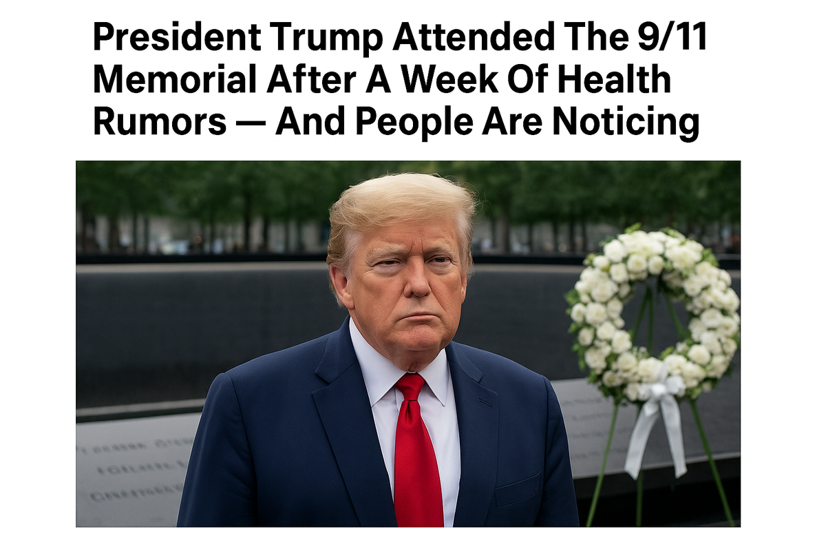 President Trump Attended The 9/11 Memorial After A Week Of Health Rumors, And People Are...Noticing Some Things